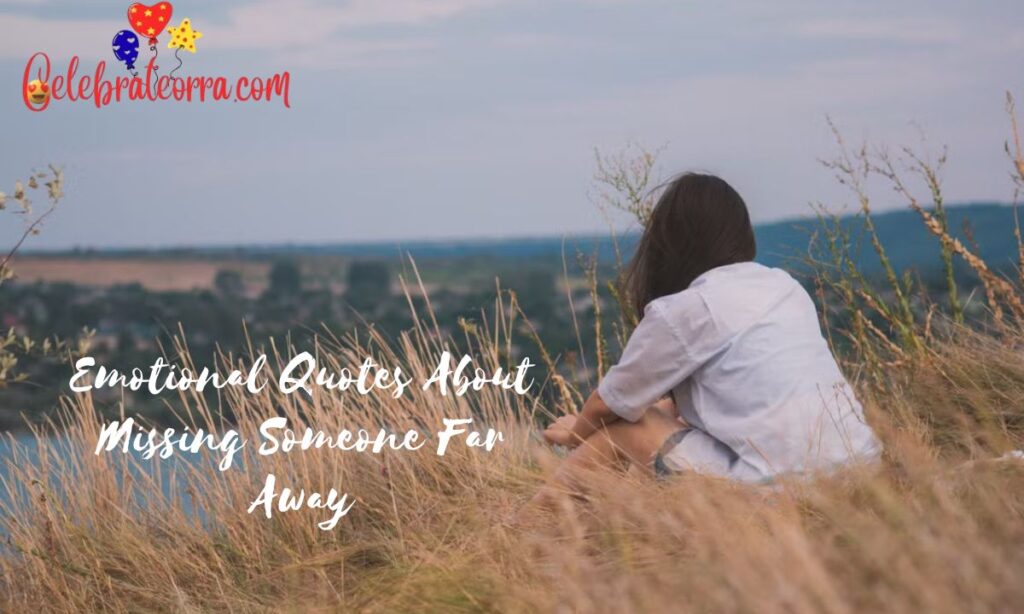 Emotional Quotes About Missing Someone Far Away