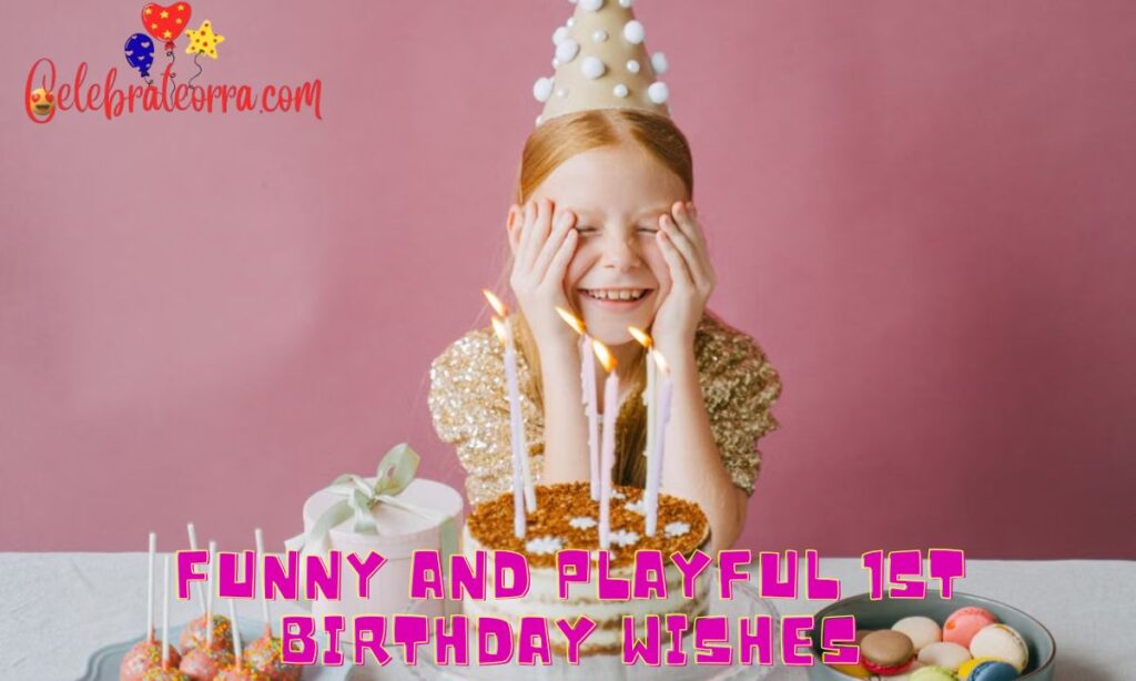 Funny and Playful 1st Birthday Wishes