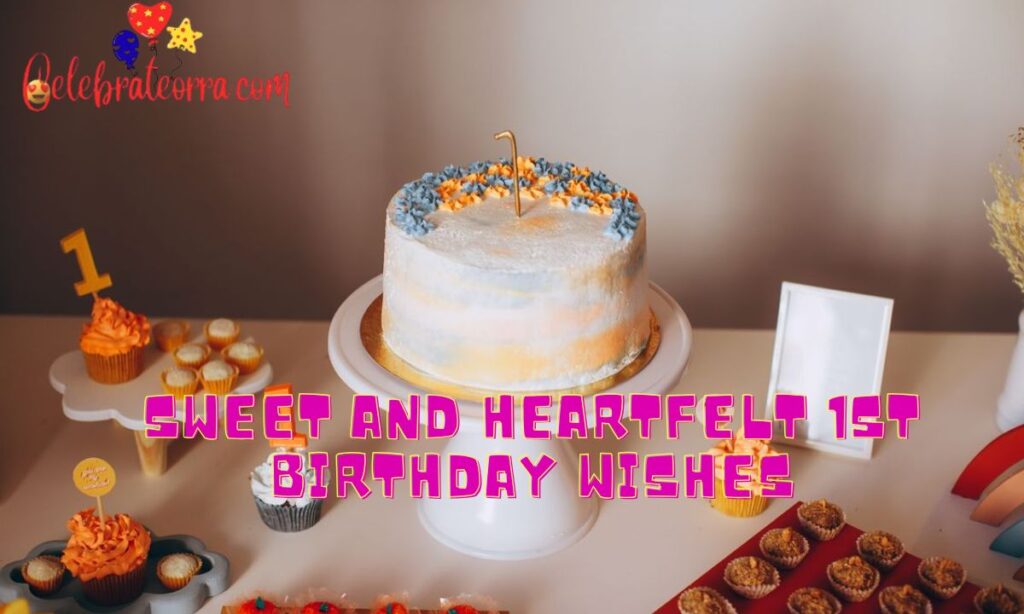 Sweet and Heartfelt 1st Birthday Wishes