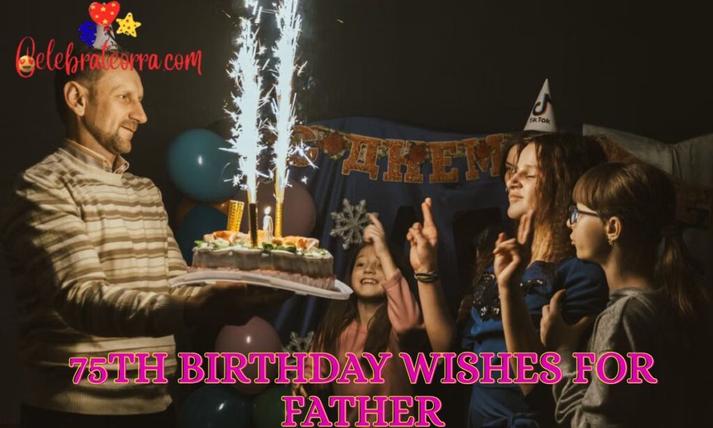 75th Birthday Wishes for Father