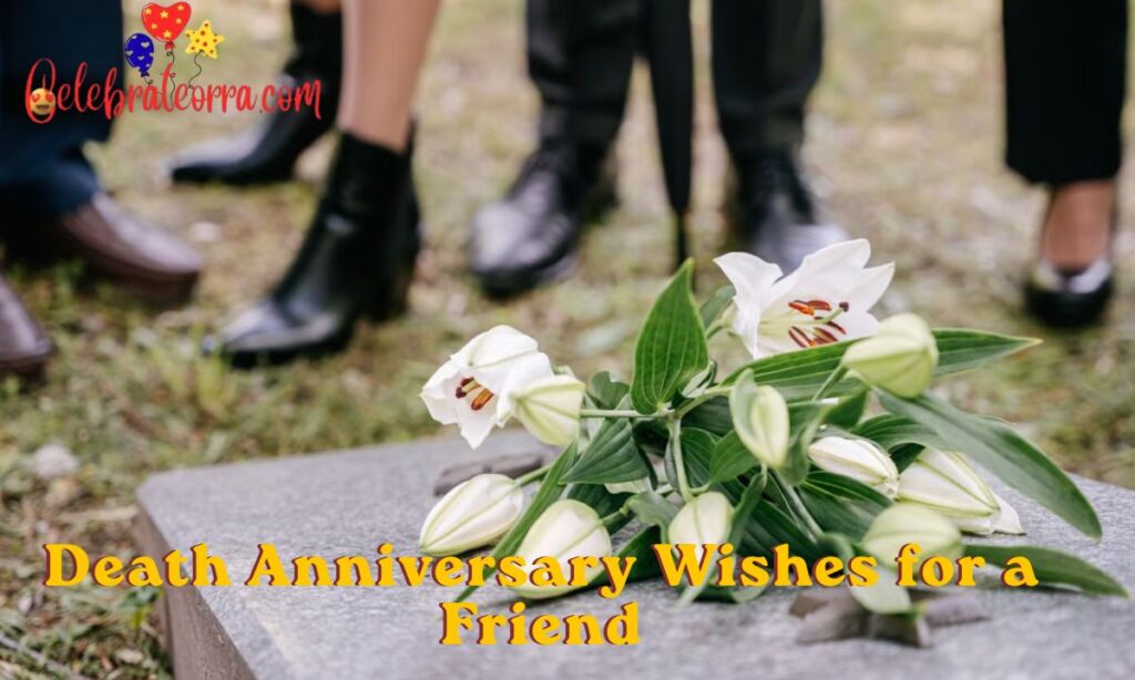 Death Anniversary Wishes for a Friend
