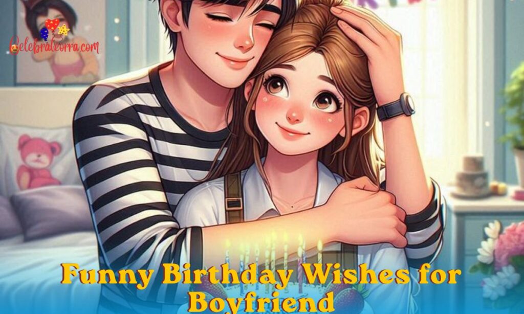 Funny Birthday Wishes for Boyfriend