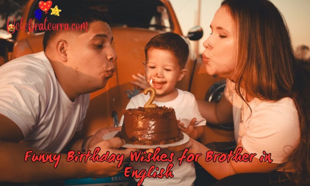 Funny Birthday Wishes for Brother in English