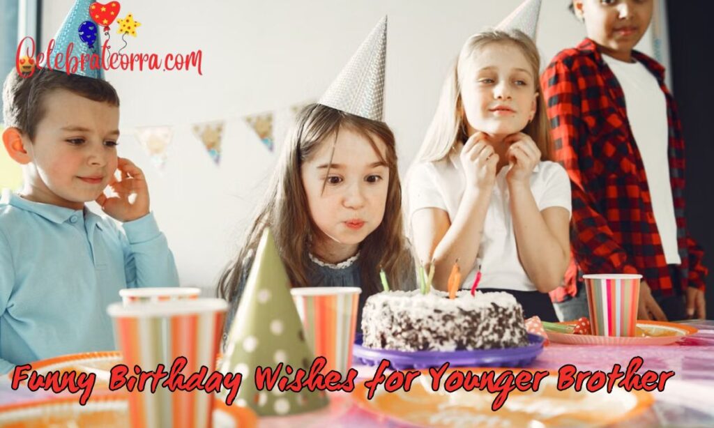 Funny Birthday Wishes for Younger Brother