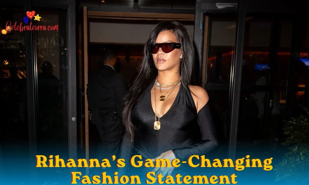 Rihanna’s Game-Changing Fashion Statement