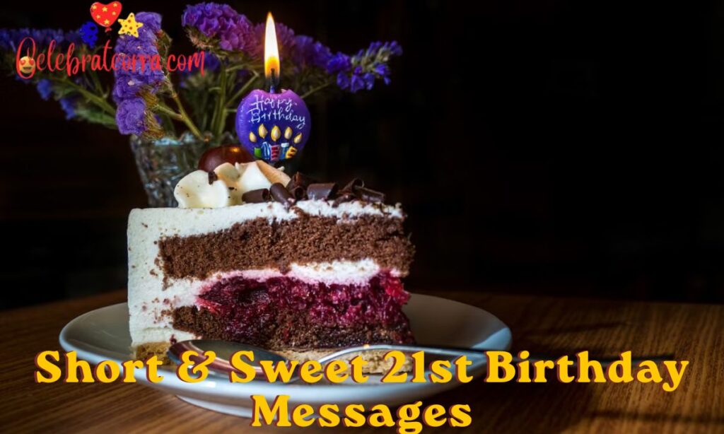 Short & Sweet 21st Birthday Messages