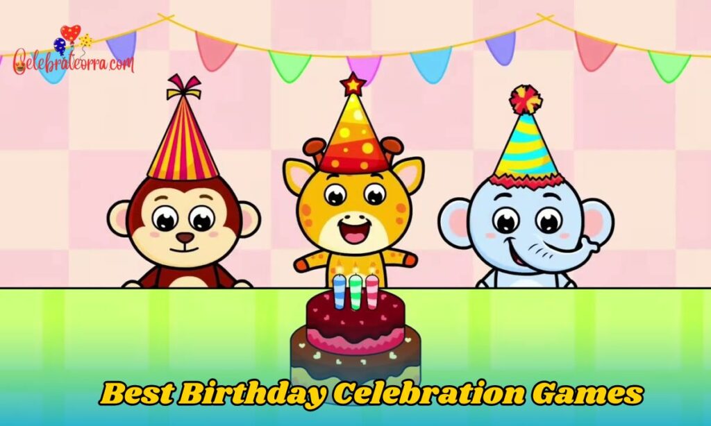 Best Birthday Celebration Games