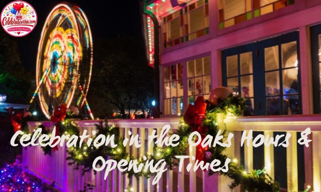 Celebration in the Oaks Hours & Opening Times