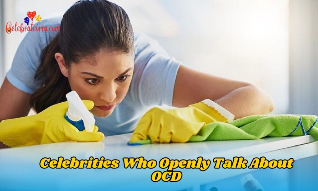 Celebrities Who Openly Talk About OCD