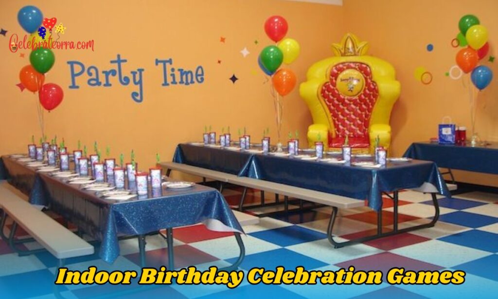 Indoor Birthday Celebration Games