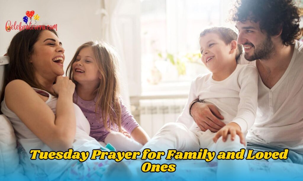 Tuesday Prayer for Family and Loved Ones