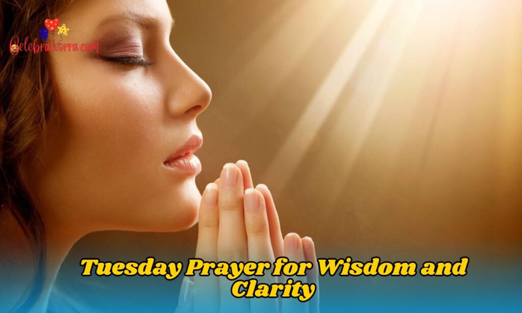 Tuesday Prayer for Wisdom and Clarity