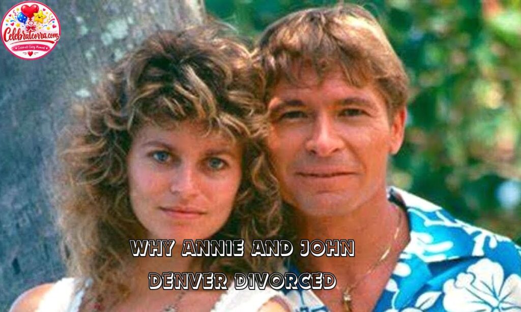 Why Annie and John Denver Divorced