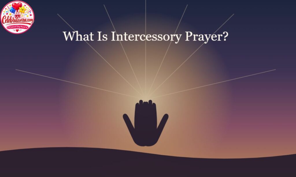 What Is Intercessory Prayer