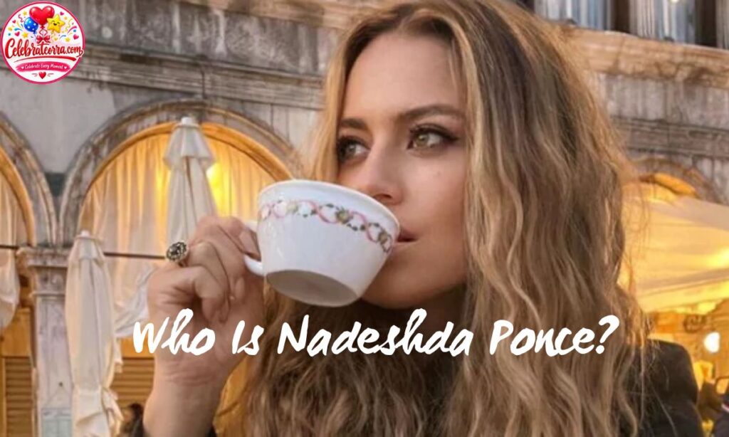 Who Is Nadeshda Ponce