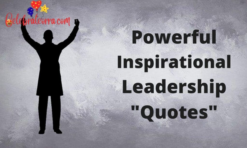 120 Powerful Leadership Quotes to Inspire Great Leaders