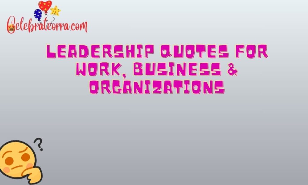 Leadership Quotes for Work, Business & Organizations