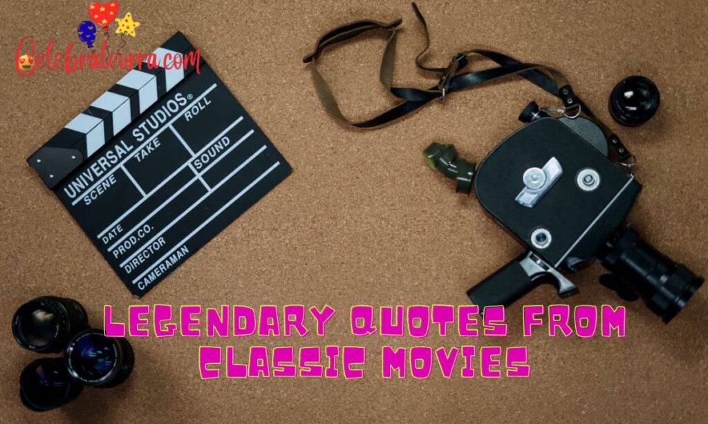 Legendary Quotes From Classic Movies