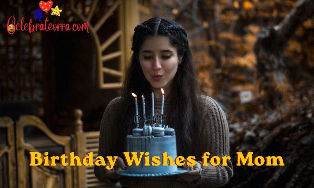 333+ Birthday Wishes for Mom: Sweet, Funny & Heartfelt Messages