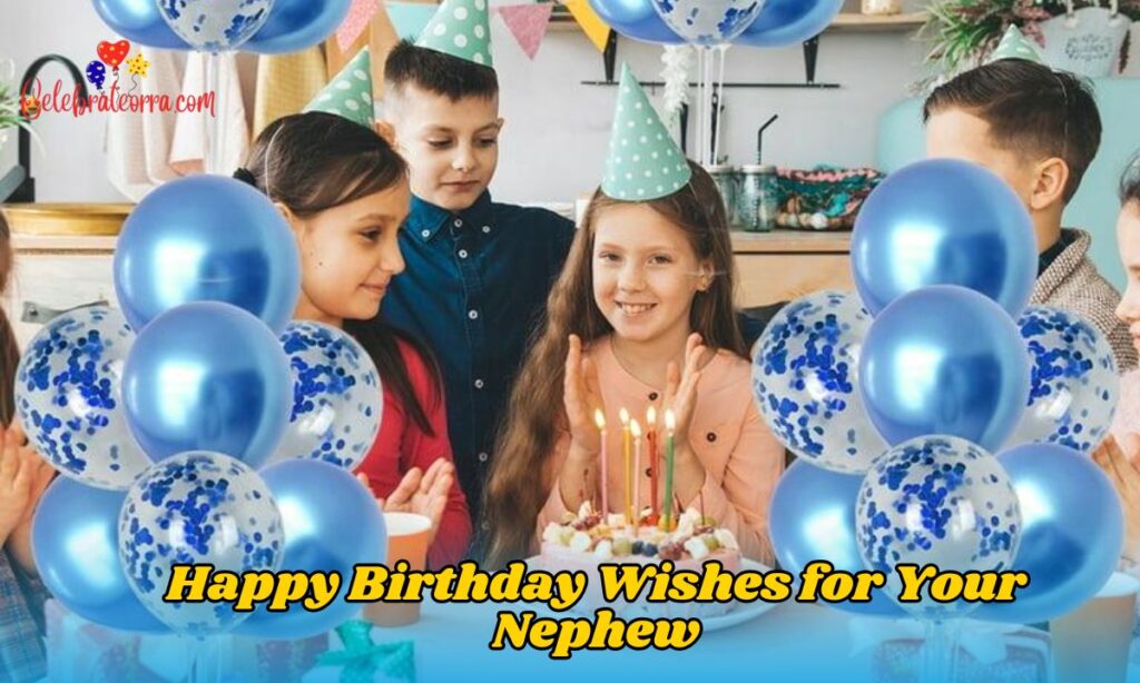 230+ Happy Birthday Wishes for Your Nephew: Sweet, Funny & Heartfelt