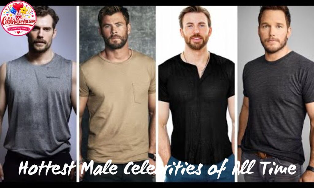 Hottest Male Celebrities of All Time
