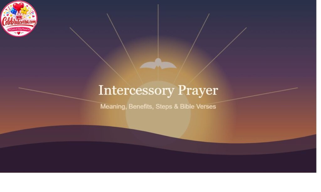 Intercessory Prayer Meaning, Benefits, Steps & Bible Verses